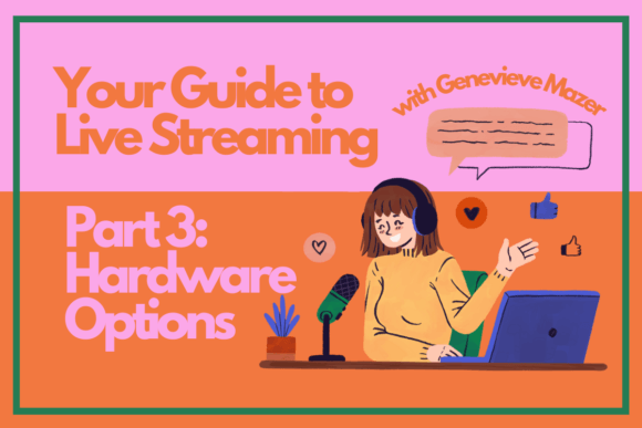 Download Your Guide to Live Streaming Part 3: Hardware Options - Stream Collection