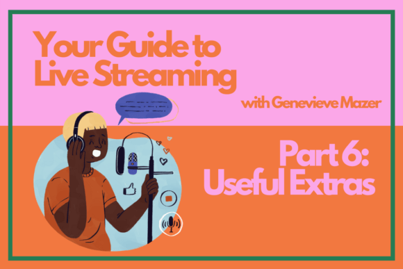 Download Your Guide to Live Streaming Part 6: Useful Extras - Stream Collection